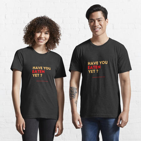Have you eaten yet black t-shirt Have you eaten yet black t-shirt